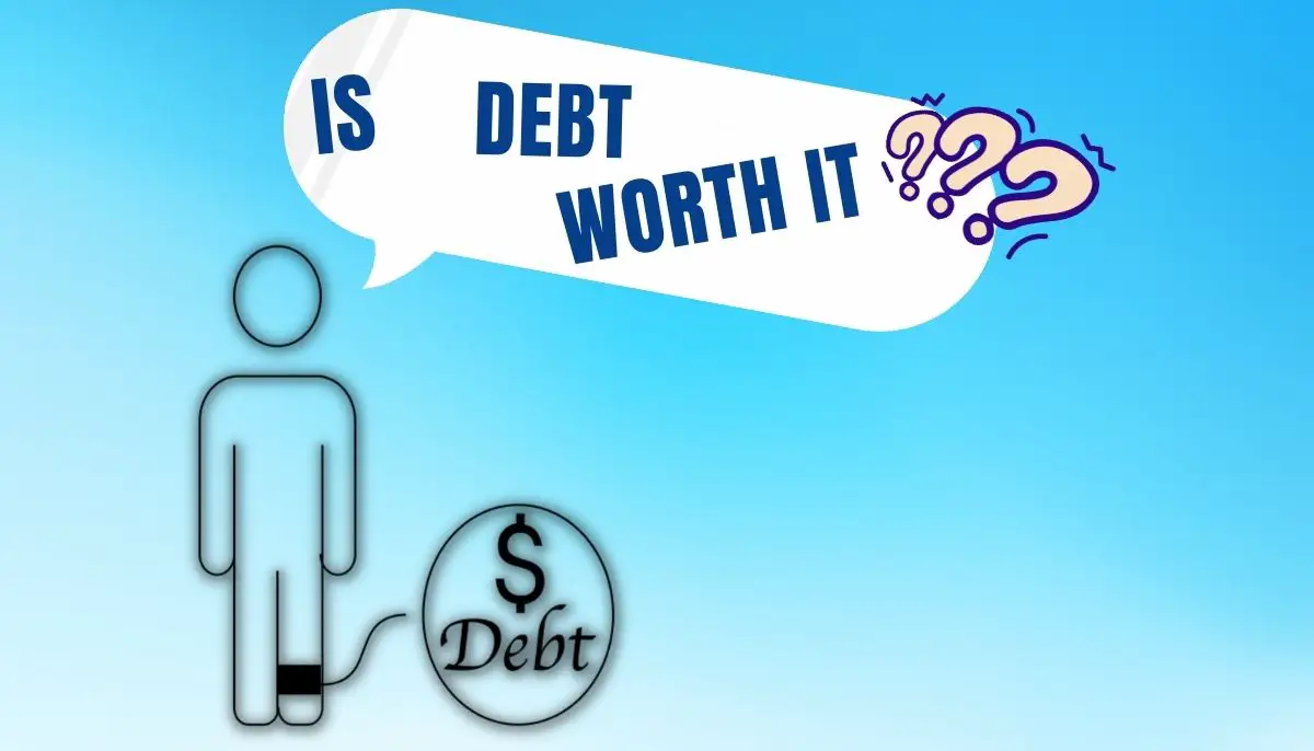 Is debt worth it?