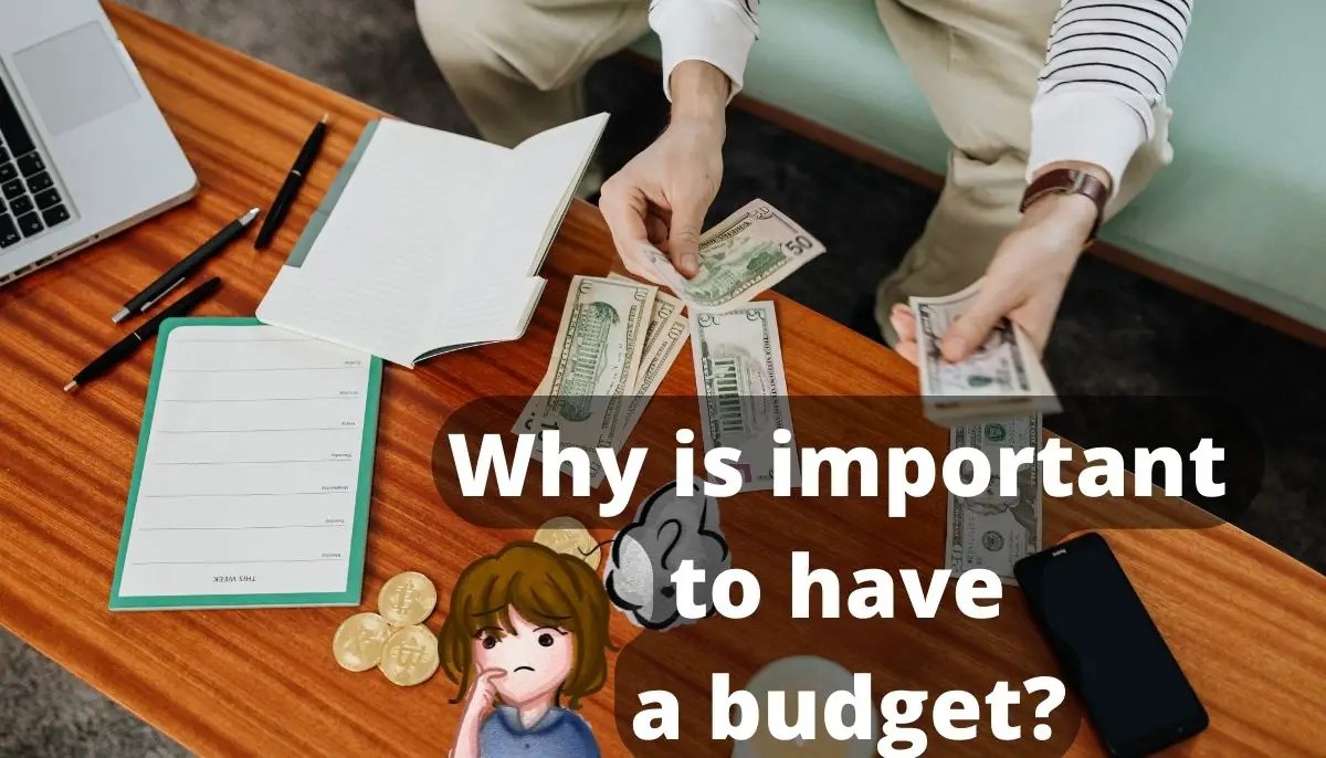 Why is important to have a budget