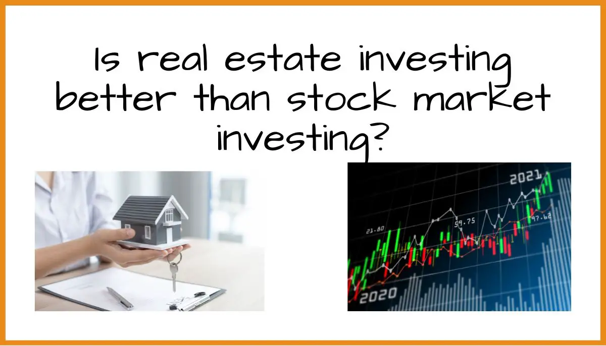 Is real estate investing better than stock market investing?