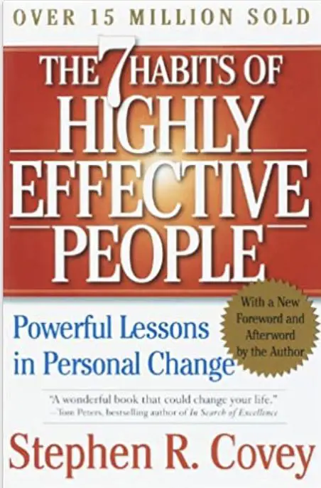 The 7 habits of highly effective people by Steven R. Covey