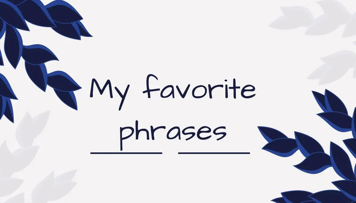 my favorites phrases