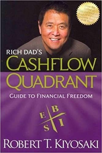 Cashflow quadrants: Guide to Financial Freedom by Robert T. Kiyosaki